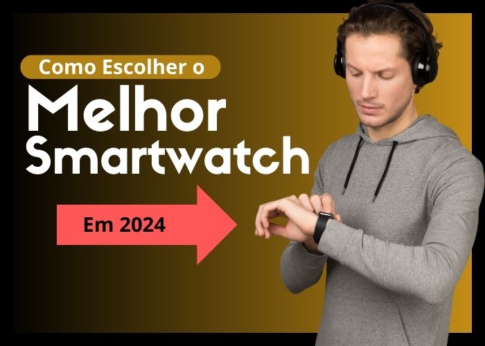 Como escolher o melhor smartwatch em 2024