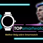 Melhor Bolg sobre Smartwatch