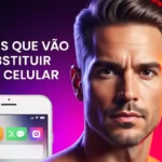 5 Apps que Vão Substituir seu Celular